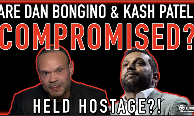Are Dan Bongino & Kash Patel Compromised? Held Hostage? The TRUTH Will Shock You! 
